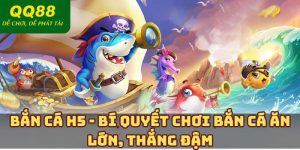 Bắn Cá H5 - Bí Quyết Chơi Bắn Cá Ăn Lớn, Thắng Đậm