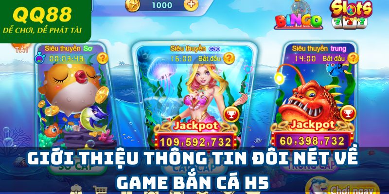 Giới thiệu thông tin đôi nét về game bắn cá H5