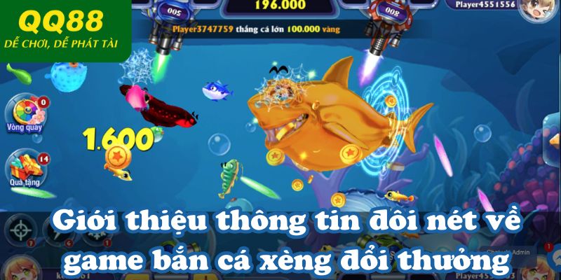 Giới thiệu thông tin đôi nét về game bắn cá xèng đổi thưởng