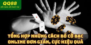 Tổng Hợp Những Cách Bỏ Cờ Bạc Online Đơn Giản, Cực Hiệu Quả