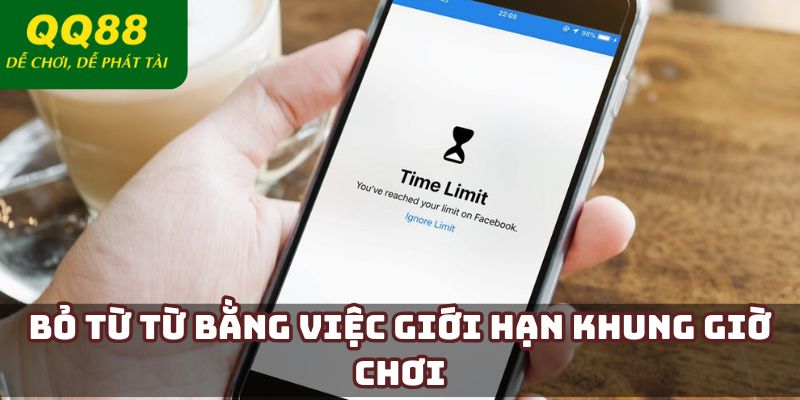 Bỏ từ từ bằng việc giới hạn khung giờ chơi