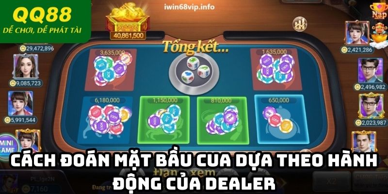 Cách đoán mặt bầu cua dựa theo hành động của Dealer