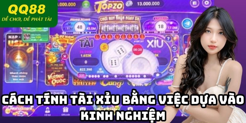 Cách tính tài xỉu bằng việc dựa vào kinh nghiệm