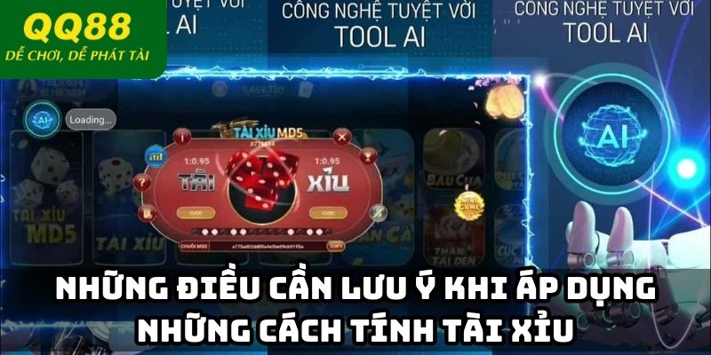 Những điều cần lưu ý khi áp dụng những cách tính tài xỉu