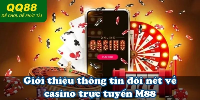 Giới thiệu thông tin đôi nét về casino trực tuyến M88