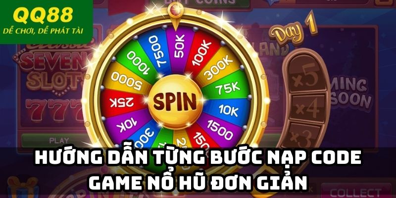 Hướng dẫn từng bước nạp code game nổ hũ đơn giản