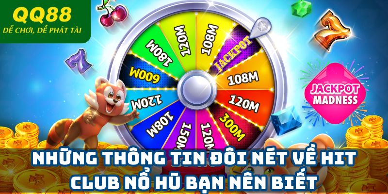 Những thông tin đôi nét về Hit Club nổ hũ bạn nên biết