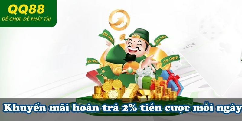 Khuyến mãi hoàn trả 2% tiền cược mỗi ngày