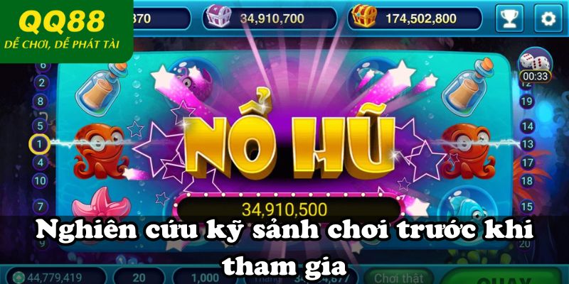 Nghiên cứu kỹ sảnh chơi trước khi tham gia