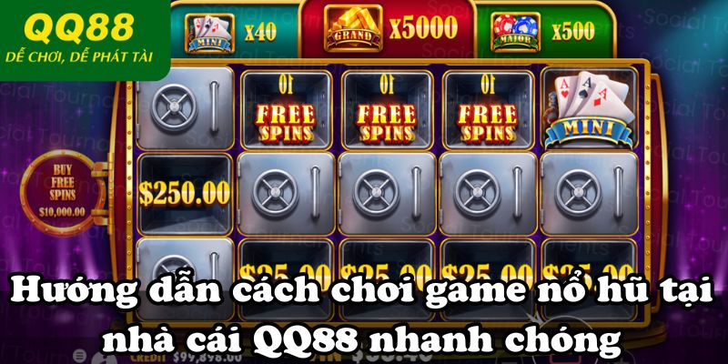 Hướng dẫn cách chơi game nổ hũ tại nhà cái QQ88 nhanh chóng