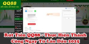 Rút Tiền QQ88 - Thực Hiện Thành Công Ngay Từ Lần Đầu 2025