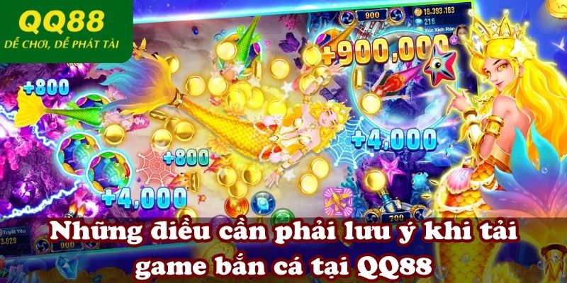 Những điều cần phải lưu ý khi tải game bắn cá tại QQ88