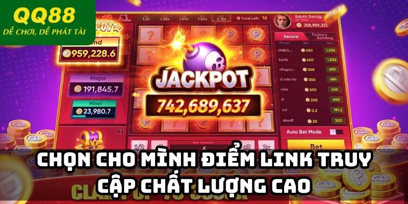 Chọn cho mình điểm link truy cập chất lượng cao