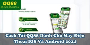 Cách Tải QQ88 Dành Cho Máy Điện Thoại IOS Và Android 2024