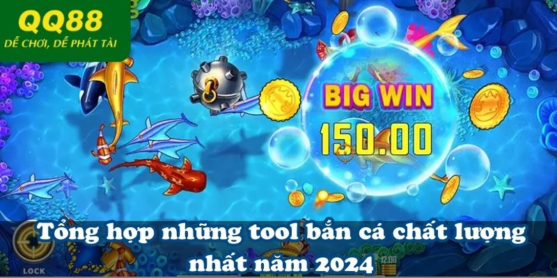 Tổng hợp những tool bắn cá chất lượng nhất năm 2025