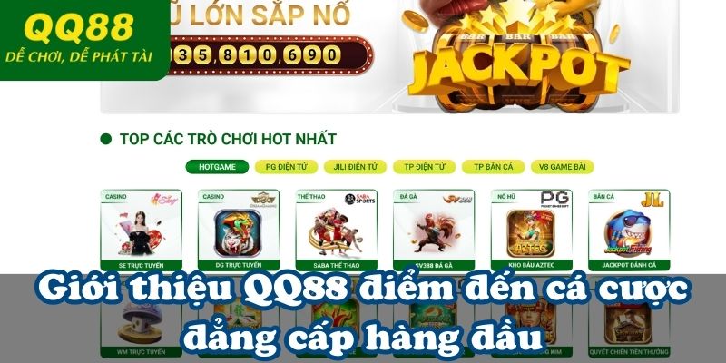 Giới thiệu QQ88 điểm đến cá cược đẳng cấp hàng đầu