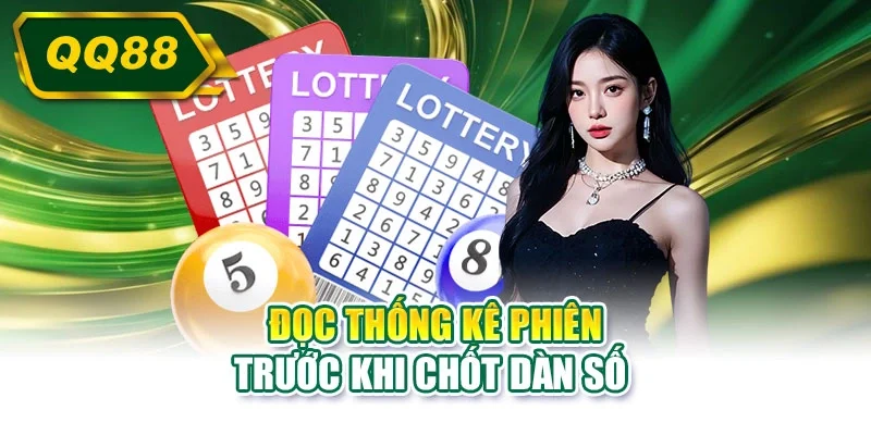 Đọc thống kê phiên trước khi chốt dàn số 