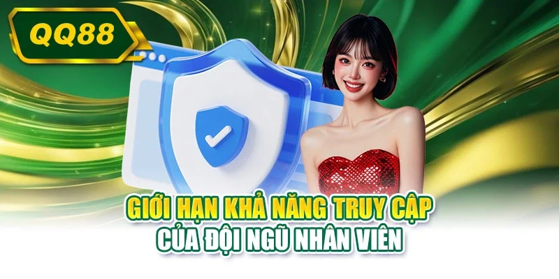 Giới hạn khả năng truy cập của đội ngũ nhân viên