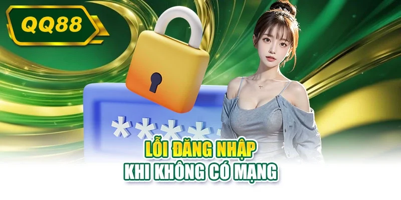 Lỗi đăng nhập khi không có mạng