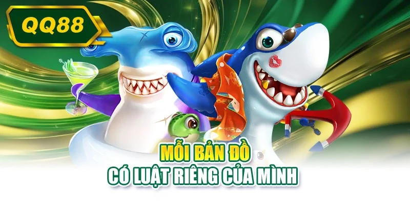 Mỗi bản đồ có luật riêng của mình 