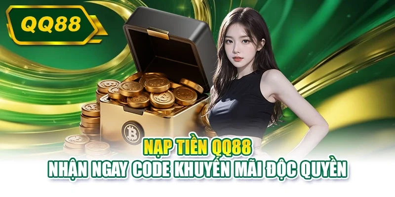 Nạp tiền QQ88 nhận ngay code khuyến mãi độc quyền