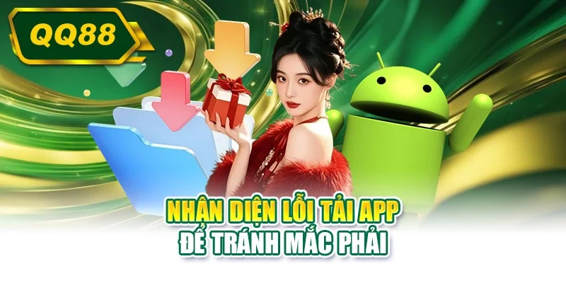 Nhận diện lỗi tải app để tránh mắc phải
