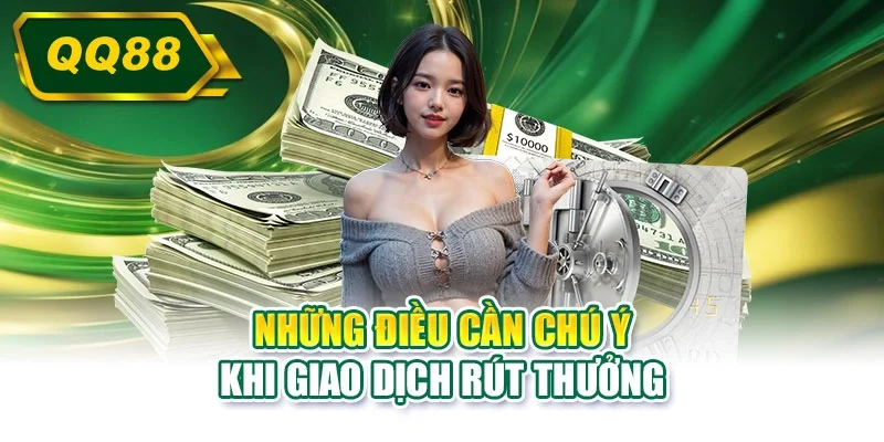 Những điều cần chú ý khi giao dịch rút thưởng