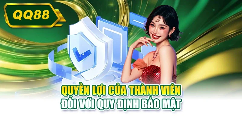 Quyền lợi của thành viên đối với quy định bảo mật