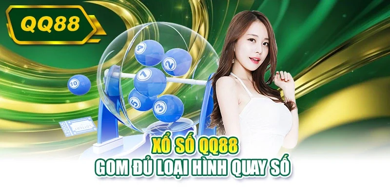 Xổ số QQ88 gom đủ loại hình quay số 